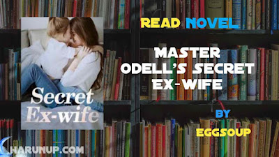 Read Novel Master Odell’s Secret Ex-wife by Eggsoup Full Episode