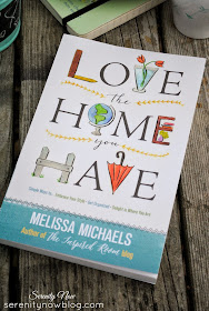 "Love the Home You Have" a review of Melissa Michaels' inspiring new book...at Serenity Now