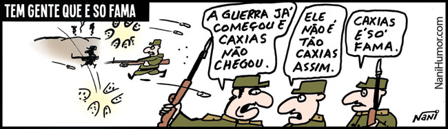 Tirinhas: Tem gente que é só fama... caxias