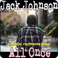 Jck johnson | All Once | Tradução