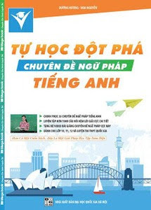 Tự Học Đột Phá Tiếng Anh - Chuyên Đề Ngữ Pháp Tiếng Anh