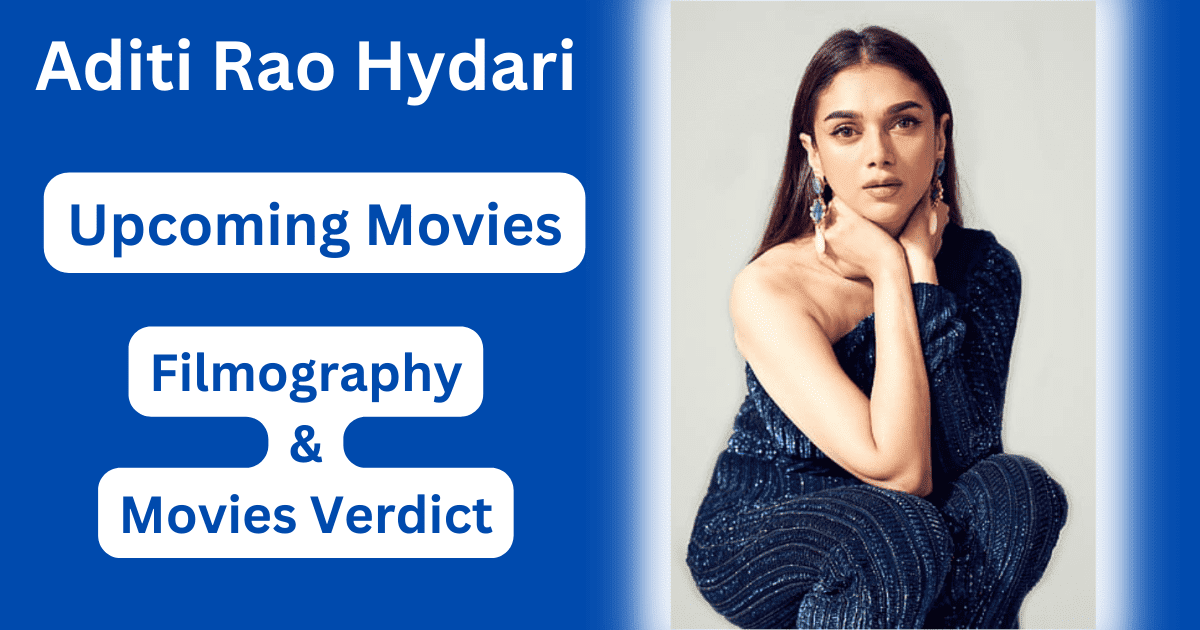 Aditi Rao Hydari Upcoming Movies, Filmography, Hit or Flop List
