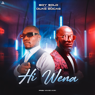 Boy Solo feat. Duas Bocas - Hi Wena (Prod Mavabe Music)