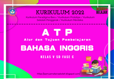 Alur Dan Tujuan Pembelajaran (ATP) Bahasa Inggris Fase C Kelas V SD Revisi 2022