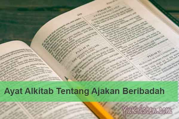 10 Ayat Alkitab Tentang Ajakan Beribadah Yukristen
