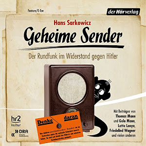 Geheime Sender: Der Rundfunk im Widerstand gegen Hitler