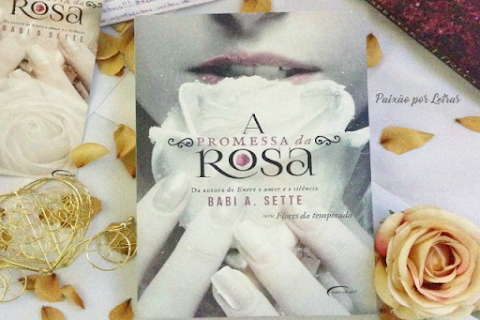 [Resenha] A Promessa da Rosa (Flores da temporada #1) | Babi A. Sette