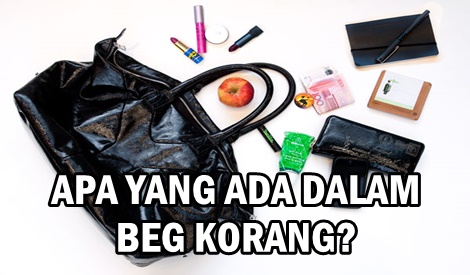 APA YANG ADA DALAM BEG KORANG??