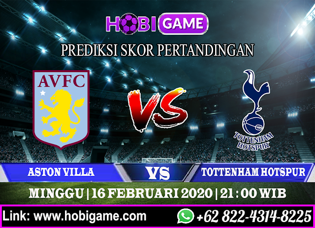 PREDIKSI ASTON VILLA VS TOTTENHAM HOTSPUR 16 FEBRUARI 2020