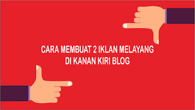  Iklan Melayang di Kanan Kiri Blog dengan Tombol Close Update Info Baru : Cara Membuat 2 Iklan Melayang di Kanan Kiri Blog dengan Tombol Close