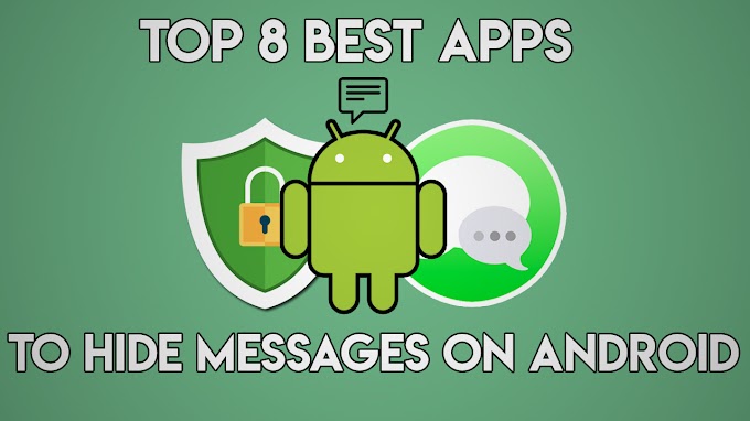 Top 8 Best Apps To Hide Messages On Android 2019