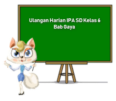 Ulangan Harian IPA SD Kelas 6 Bab Gaya