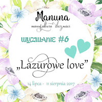 http://manunapl.blogspot.com/2017/07/wyzwanie-6-lazurowe-love.html