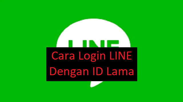 Cara Login LINE Dengan ID Lama