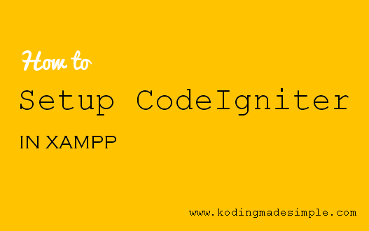 How to Install and Setup PHP Codeigniter Framework in XAMPP how-to-install-setup-php-codeigniter-framework-xampp