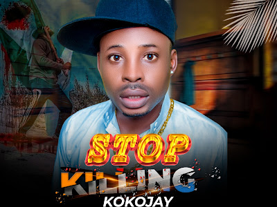 DOWNLOAD MUSIC: Kokojay - Stop Killing