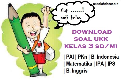 Soal UKK Semester 2 Kelas 3 dan Kunci Jawabannya