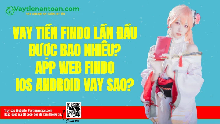 Vay Findo lần đầu được bao nhiêu? App Findo iOS Android