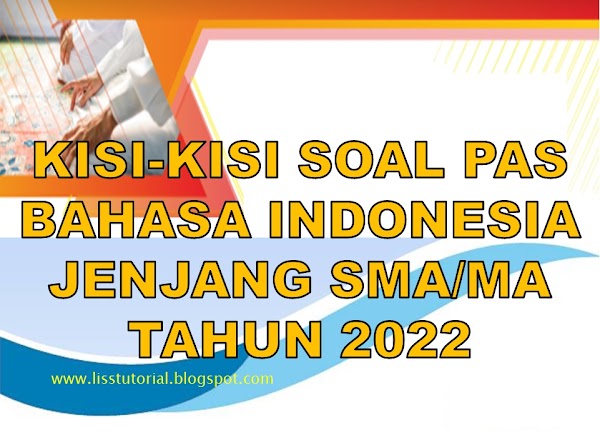 Kisi-kisi Soal PAS Bahasa Indonesia Kelas 12 SMA/MA Semester 1 Tahun 2022/2023