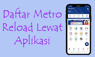 daftar metro reload lewat aplikasi