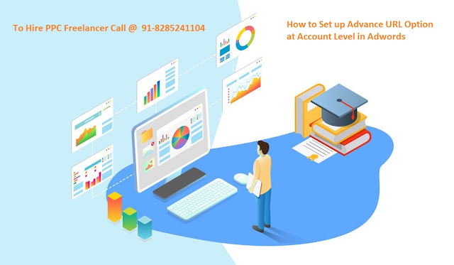 How to Use Advance URL Option at Account Level in Adwords