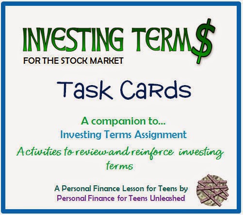 http://www.teacherspayteachers.com/Product/Personal-Finance-for-Teens-Unleashed-Investing-Terms-Task-Cards-1157670