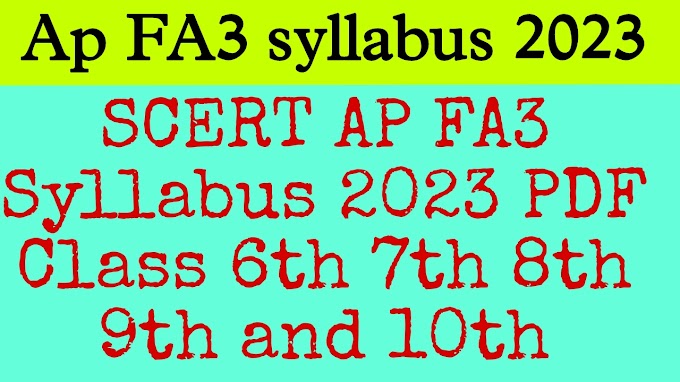 SCERT AP FA3 Syllabus 2023  Class 6th 7th 8th 9th and 10th