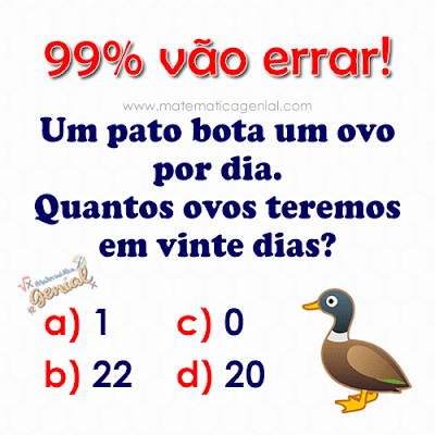 Um pato bota um ovo por dia. Quantos ovos teremos em vinte dias?