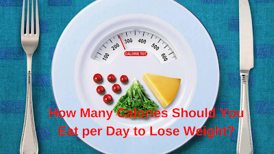 How Many Calories Should You Eat per Day to Weight loss