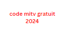 code mitv gratuit 2024