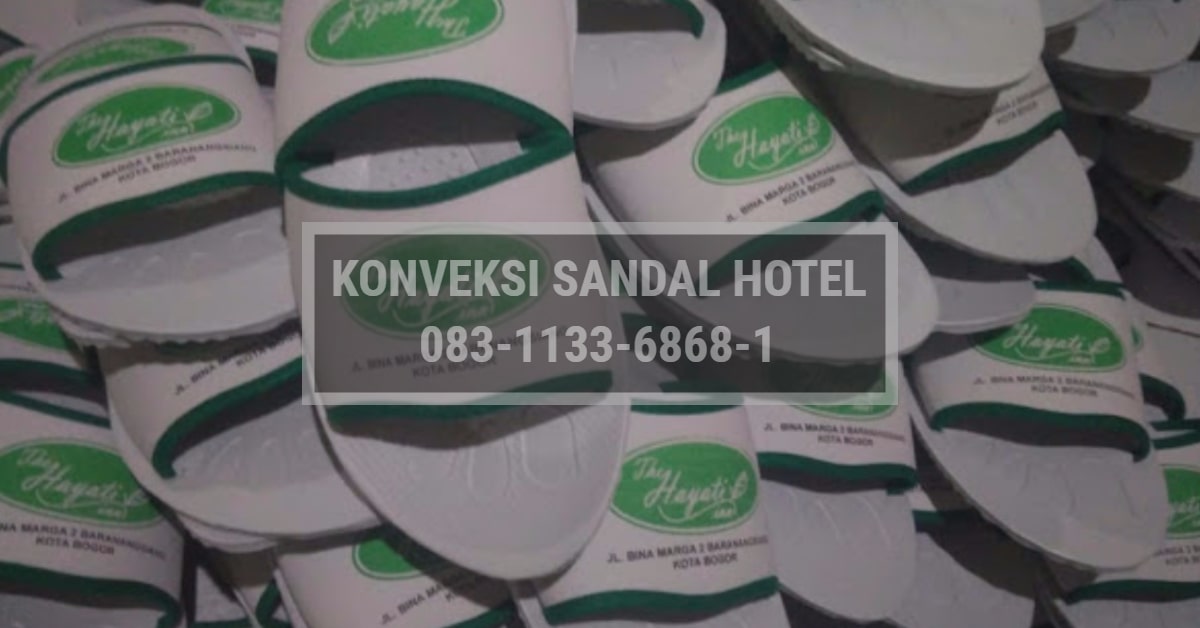 Konveksi Sandal Hotel di Cakung - Jawara Sandal Hotel