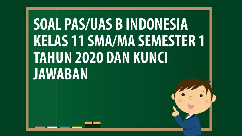 Soal PAS/UAS Bahasa Indonesia Kelas 11 SMA/MA Semester 1 Tahun 2020