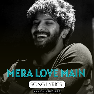 MERA LOVE MAIN LYRICS IN ENGLISH - CHUP | AMIT TRIVEDI | ANKUSH LYRICS