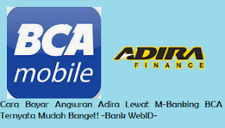 Cara Bayar Angsuran Adira Lewat M-Banking BCA Ternyata Mudah Banget!