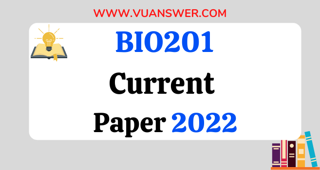 BIO201 Current Final Term Papers 2022
