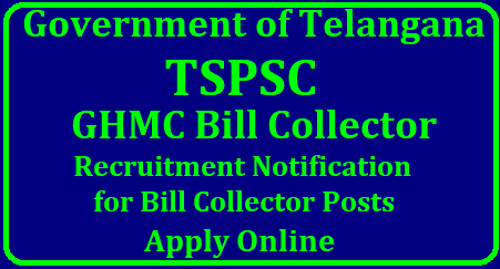 TSPSC Bill Collector Recruitment 2018 | Apply Online 124 GHMC Bill Collector Vacancies @www.tspsc.gov.in TSPSC Bill Collector Recruitment 2018 | Apply Online 124 GHMC Bill Collector Vacancies @www.tspsc.gov.in | Download GHMC Bill Collector Online Form 2018 | GHMC Bill Collector Vacancies Recruitment Notification by TSPSC - Get Details | TSPSC Recruitment 2018 – GHMC 124 Bill Collectors Posts | Apply Now | TSPSC Bill Collector Recruitment 2018 Apply 124 Telangana BC Posts In GHMC Hyd | GHMC Bill Collector Recruitment 2018 -Apply for 124 Posts @ tspsc.gov.in | Telangana Public Service Commission inviting Online Applications for Bill Collectors vacancies at Hyderabad. Last Date is 10-08-2018 | TSPSC 124 Bill Collector Recruitment 2018 Apply Online GHMC |/2018/07/tspsc-ghmc-bill-collector-recruitment-notification-2018-apply-online-qualifications-syllabus-exam-dates-hall-tickts-results-download-tspsc.gov.in.html