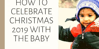 How to Celebrate Christmas 2019 with A 0-6 Month Baby
