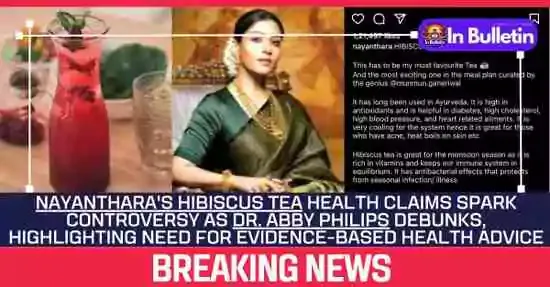 South Indian Actress Nayanthara Faces Backlash Over Health Claims About Hibiscus Tea - In Bulletin
