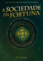 A Sociedade da Fortuna - F. A. Araujo