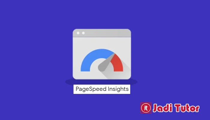 Cara Dapat Skor Tinggi Pagespeed Insights