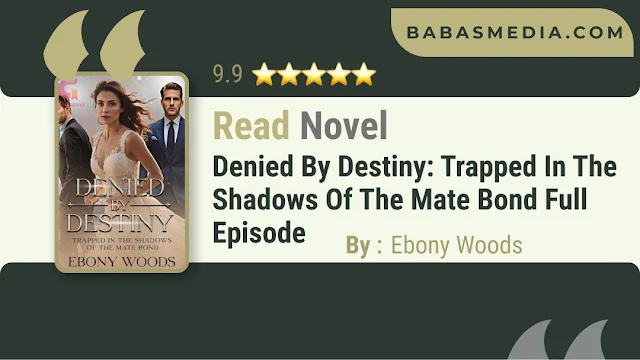 Cover Denied by Destiny: Trapped in the Shadows of the Mate Bond Novel By Ebony Woods