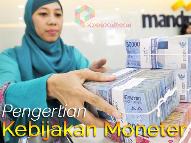 Pengertian Kebijakan Moneter