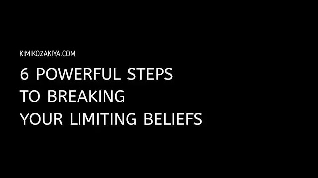 6 Powerful Steps to Breaking Your Limiting Beliefs