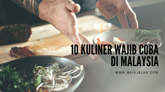 10 Kuliner Wajib Coba di Malaysia - Design Canva