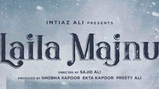 laila majnu,laila majnu 2018,laila majnu teaser,laila majnu trailer 2018,imtiaz ali laila majnu,sajid ali laila majnu,laila majnu movie,imtiaz ali ekta kapoor laila majnu,laila majnu release date,laila majnu upcoming movie cast,ekta kapoor,imtiaz ali,laila majnu love story,