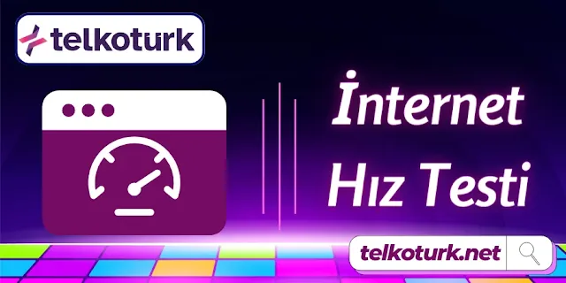 İnternet Hız Testi Nedir - Telkoturk net