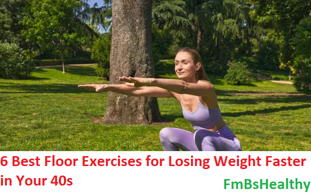 6 Best Floor Exercises for Losing Weight Faster in Your 40s