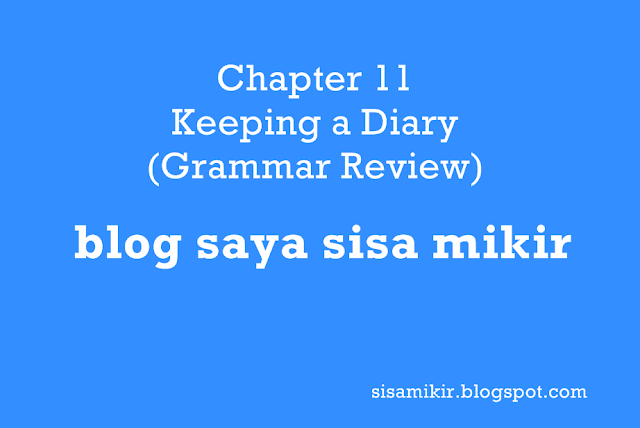 Chapter 11 Keeping a Diary (Grammar Review),kunci jawaban buku bahasa inggris kelas 10 kurikulum 2013 semester 2,kunci jawaban buku bahasa inggris kelas 11 kurikulum 2013 semester 2,buku bahasa inggris kelas 10 kurikulum 2013 pegangan guru,kunci jawaban bahasa inggris kurikulum 2013 kelas xi,chapter 14 issumboshi,jawaban bahasa inggris kelas 10 kurikulum 2013,soal bahasa inggris kelas 10 semester 2 dan kunci jawaban,kunci jawaban bahasa inggris kelas 10 semester 2