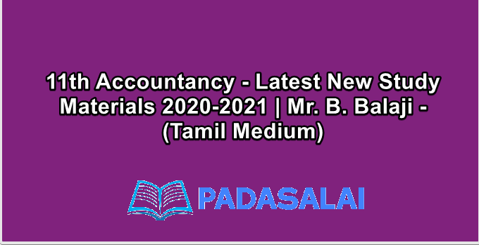 11th Accountancy - Latest New Study Materials 2020-2021 | Mr. B. Balaji - (Tamil Medium)