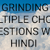 GRINDING MULTIPLE CHOICE  QUESTIONS AND ANSWER IN HINDI